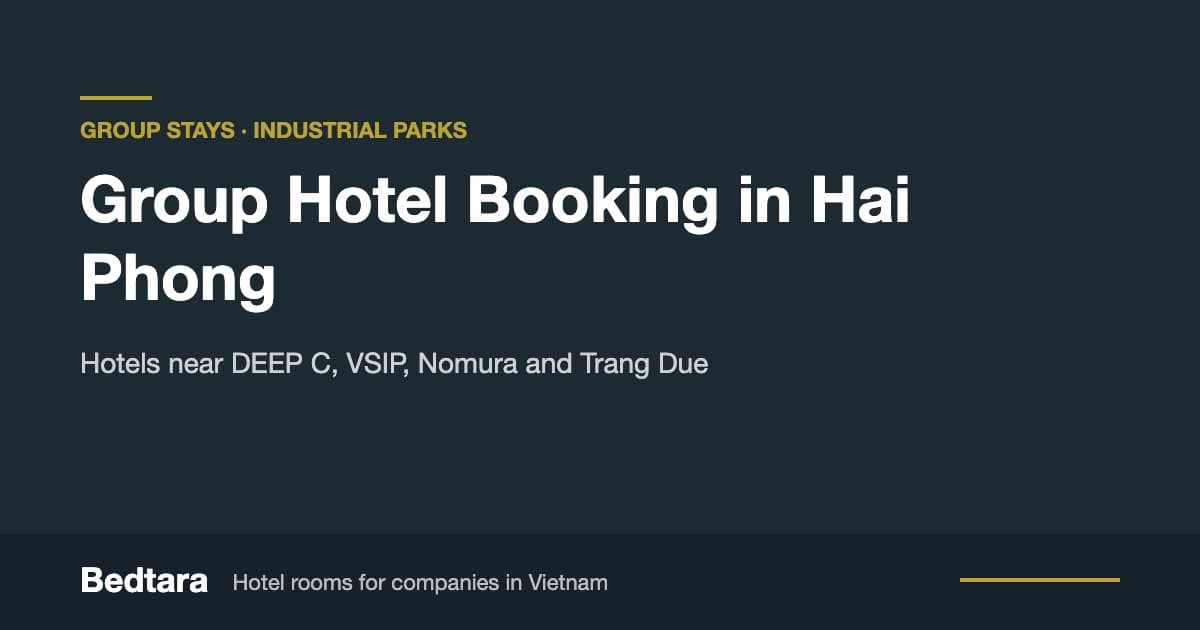 Group Hotel Booking near Hai Phong Industrial Parks