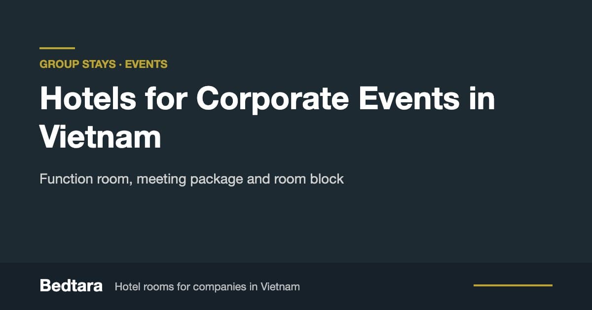 Hotels for Corporate Events in Vietnam: What to Book